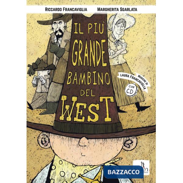 Più grande bambino del West. Ediz. illustrata. Con CD-Audio (Il)