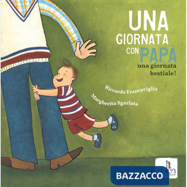 Giornata con papà. Una giornata bestiale! Ediz. a colori (Una)