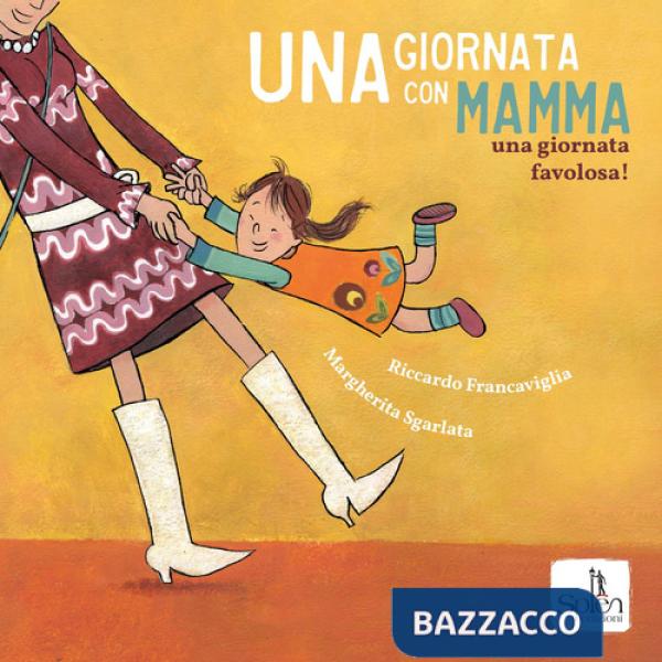 Giornata con mamma. Una giornata favolosa! Ediz. a colori (Una)