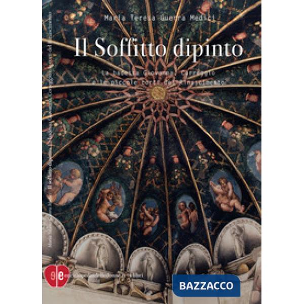 Soffitto dipinto. La badessa Giovanna, Correggio e le piccole corti del Rinascimento (Il)