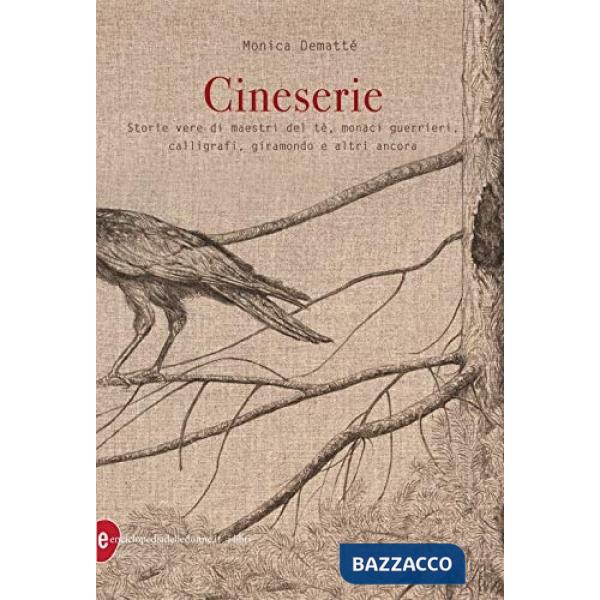 Cineserie. Storie vere di maestri del tè, monaci guerrieri, calligrafi, giramondo e altri ancora