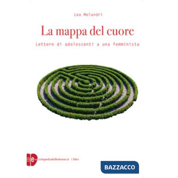 Mappa del cuore. Lettere di adolescenti a una femminista (La)