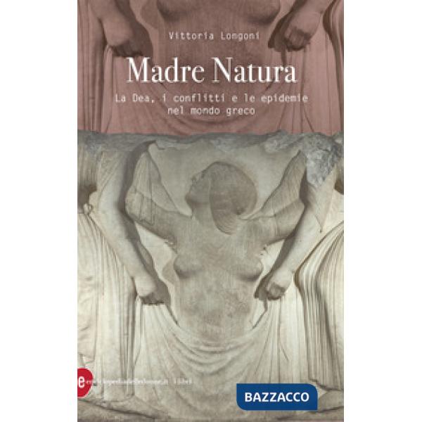 Madre Natura. La Dea, i conflitti e le epidemie nel mondo greco