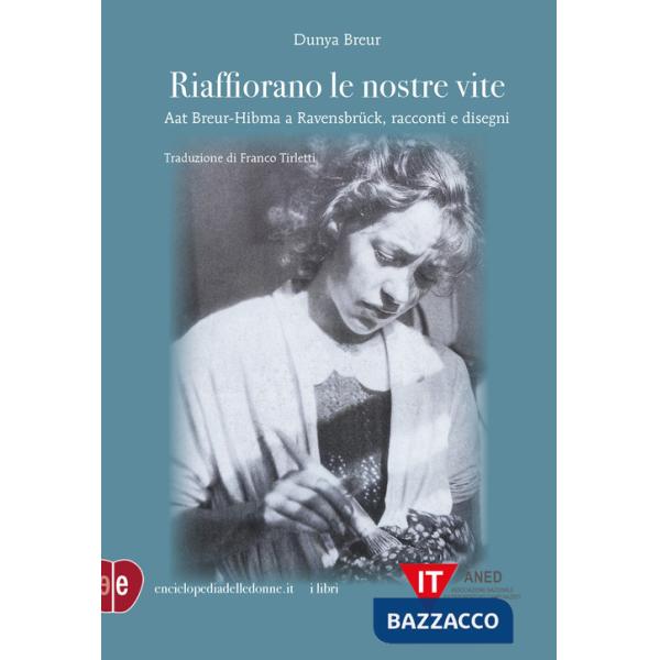 Riaffiorano le nostre vite. Aat Breur-Hibma a Ravensbrück, racconti e disegni