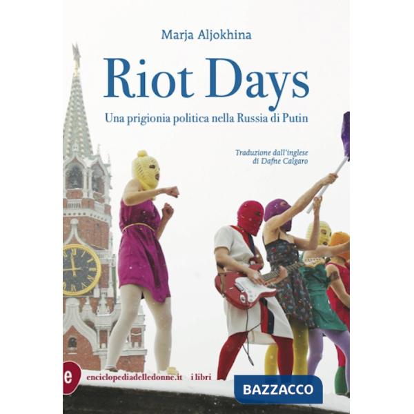 Riot Days. Una prigionia politica nella Russia di Putin