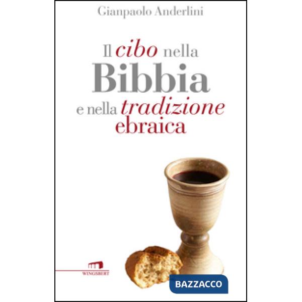Cibo nella Bibbia e nella tradizione ebraica (Il)