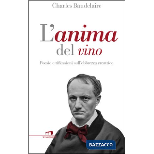 Anima del vino. Poesie e riflessioni sull'ebbrezza creatrice (L')