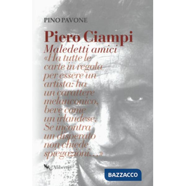 Piero Ciampi. Maledetti amici