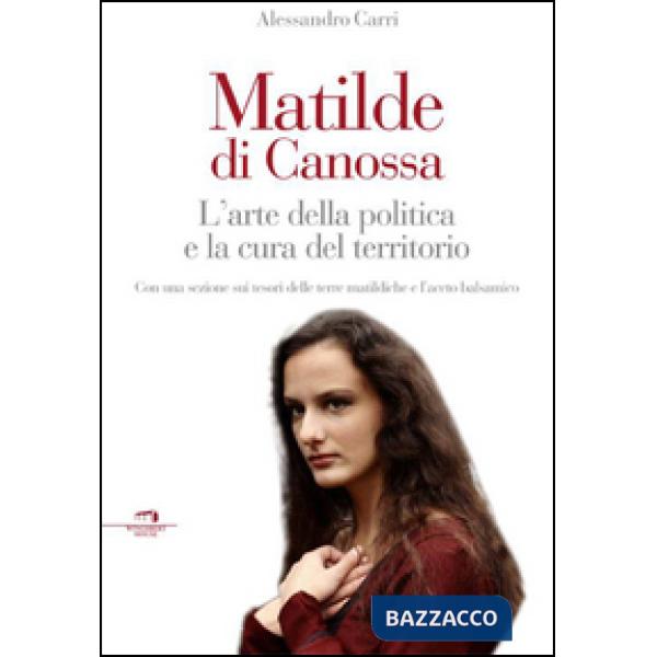 Matilde di Canossa. L'arte della politica e la cura del territorio