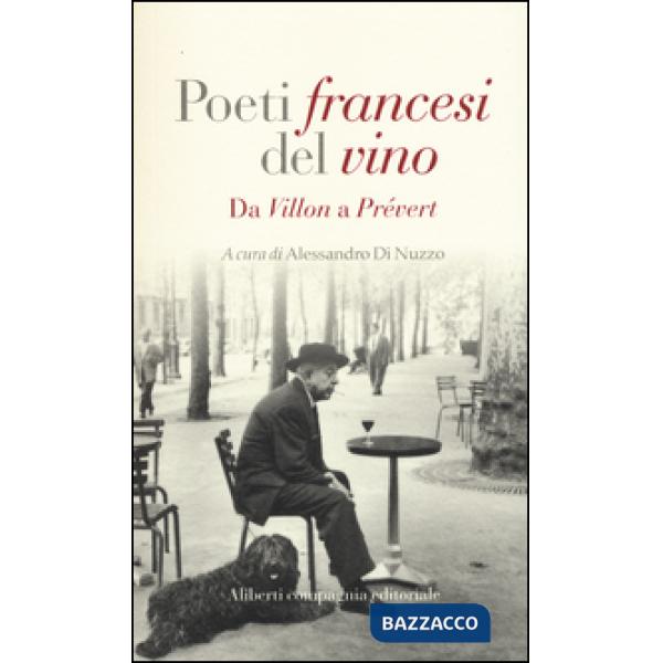 Poeti francesi del vino. Da Villon a Prévert