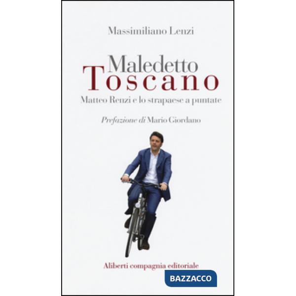 Maledetto toscano. Matteo Renzi e lo strapaese a puntate