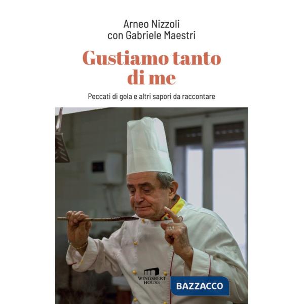 Gustiamo tanto di me. Peccati di gola e altri sapori da raccontare