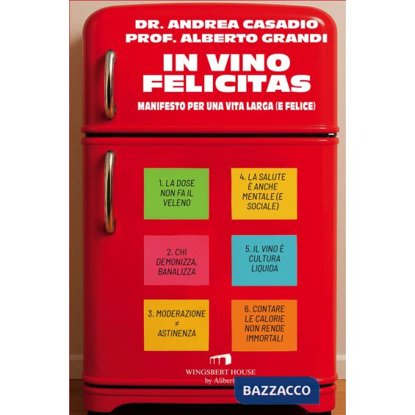 In vino felicitas. Manifesto per una vita larga (e felice)