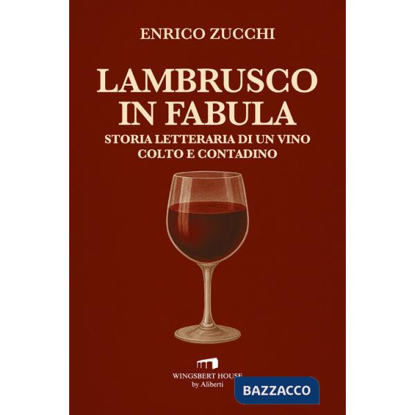 Lambrusco in fabula. Storia letteraria di un vino colto e contadino