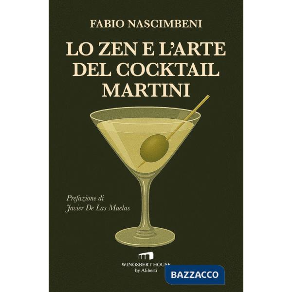 Zen e l'arte del cocktail Martini (Lo)