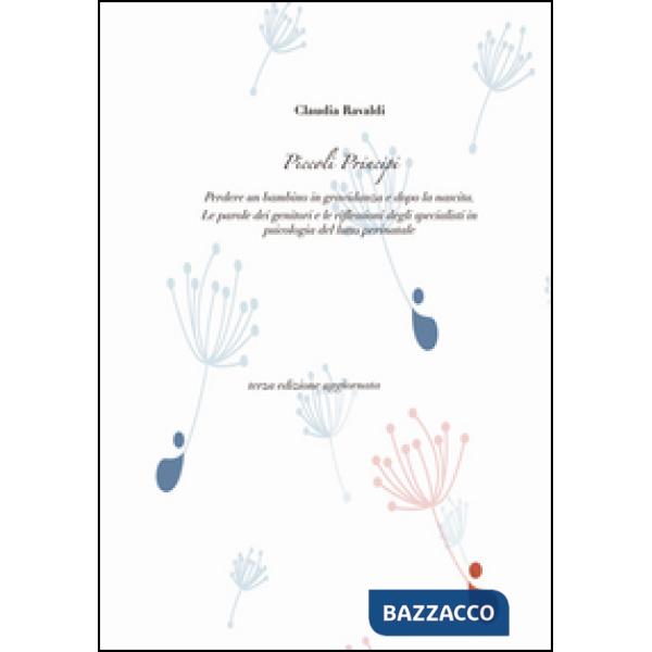 Piccoli principi. Perdere un bambino in gravidanza e dopo la nascita. Le parole dei genitori e le riflessioni degli specialisti 