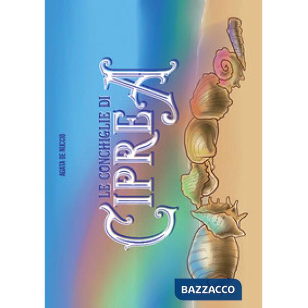 Conchiglie di Ciprea. Ediz. illustrata (Le)
