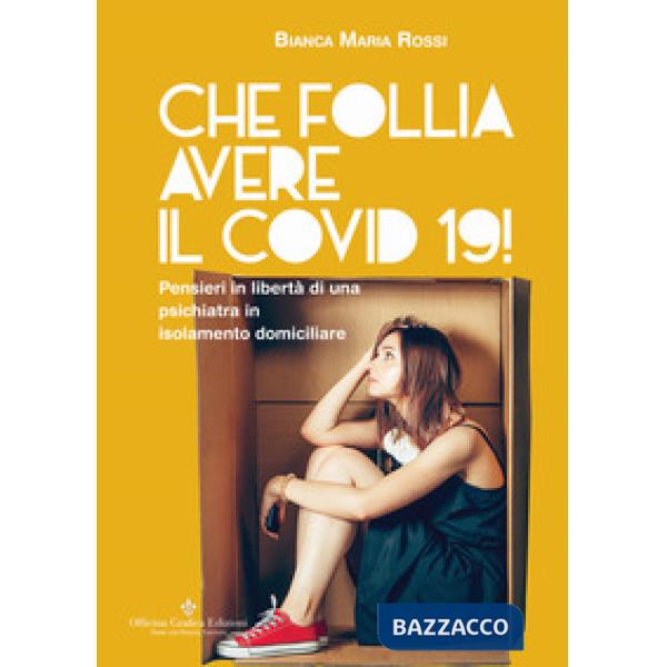 Che follia avere il Covid 19! Pensieri in libertà di una psichiatra in isolamento domiciliare