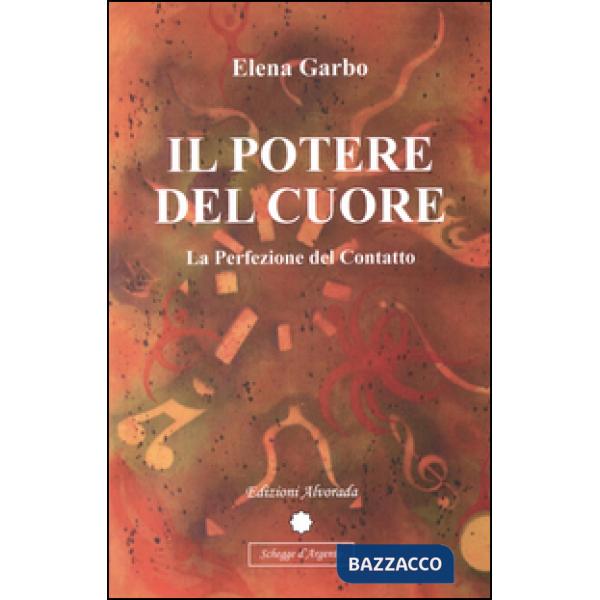 Potere del cuore. La perfezione del contatto (Il)