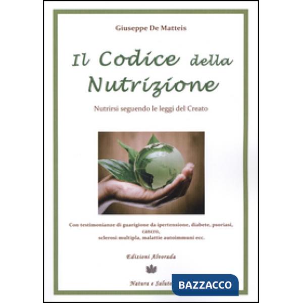 Codice della nutrizione. Nutrirsi seguendo le leggi del creato (Il)