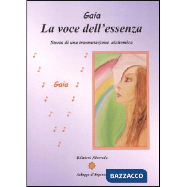 Voce dell'essenza. Storia di una trasmutazione alchemica (La)