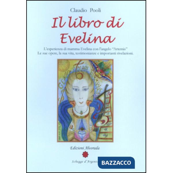 Libro di Evelina. L'esperienza di mamma Evelina con l'angelo «Artemis». Le sue o