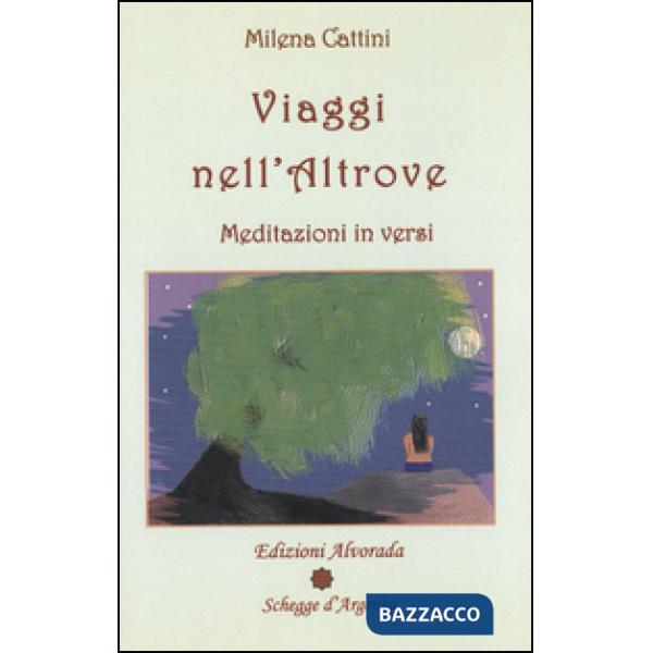 Viaggi nell'altrove. Meditazioni in versi