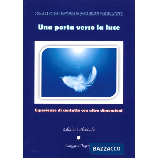 Porta verso la luce. Esperienze di contatto con altre dimensioni (Una)