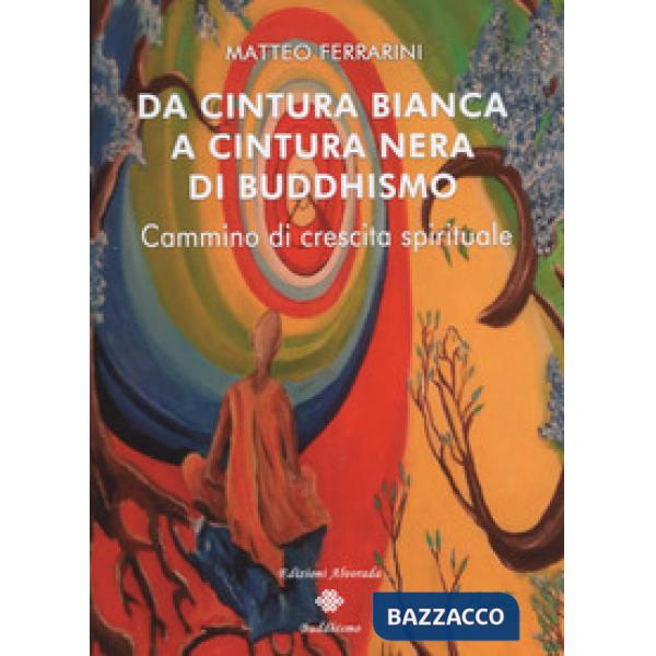 Da cintura bianca a cintura nera di buddhismo. Cammino di crescita spirituale