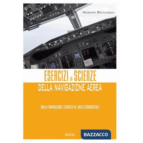 ESERCIZI DI SCIENZE DELLA NAVIG. AEREA DALLA NAVIG. STIMATA AL VOLO ST