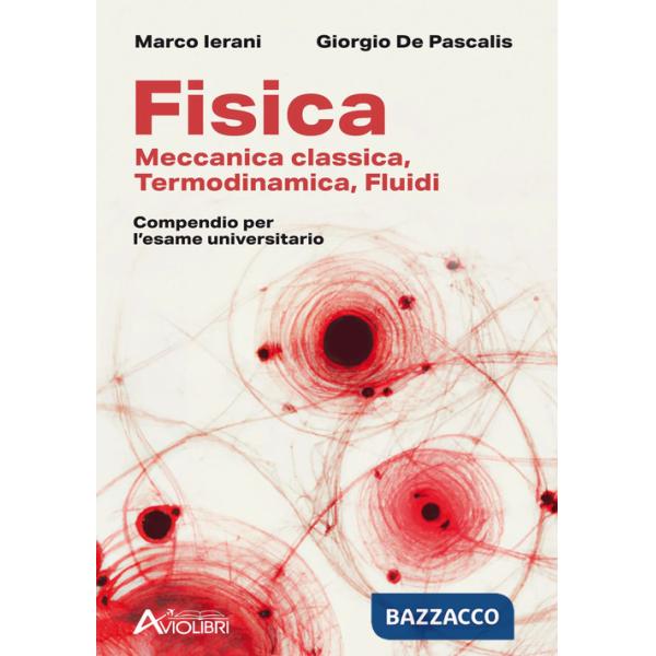 Fisica. Meccanica classica, termodinamica, fluidi. Compendio per l'esame universitario. Per le Scuole superiori