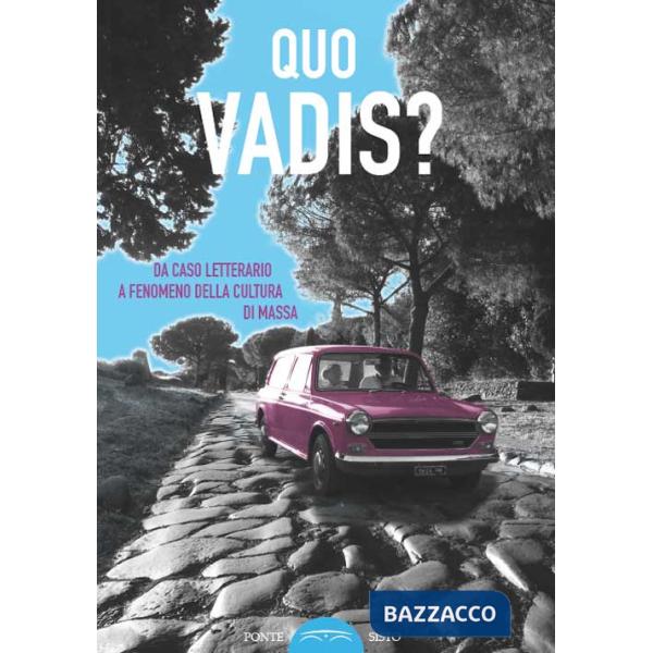 Quo vadis? Da caso letterario a fenomeno della cultura di massa