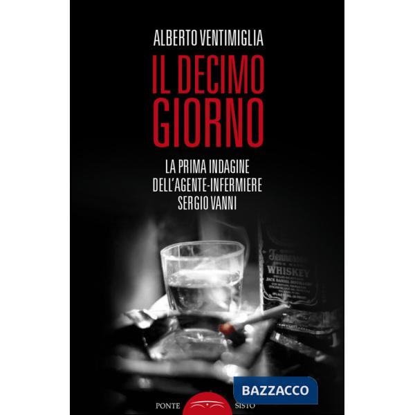 Decimo giorno. La prima indagine dell'agente-infermiere Sergio Vanni (Il)