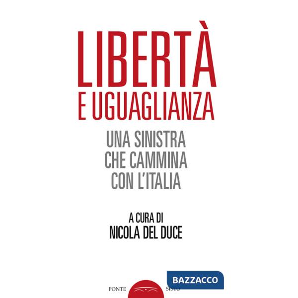 Libertà e uguaglianza. Una sinistra che cammina con l'Italia