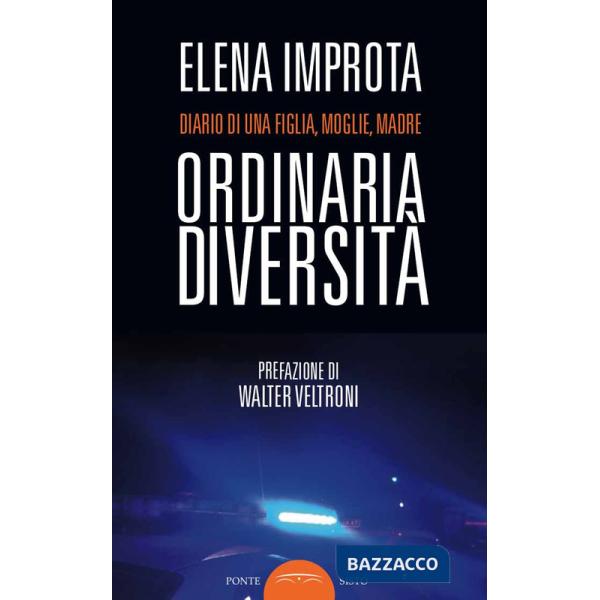Ordinaria diversità. Diario di una figlia, moglie, madre