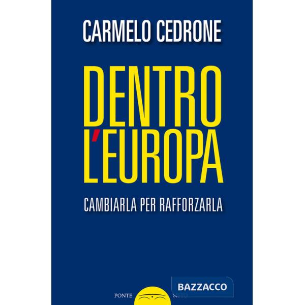Dentro l'Europa. Cambiarla per rafforzarla