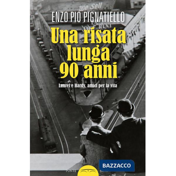 Risata lunga 90 anni. Laurel e Hardy, amici per la vita (Una)