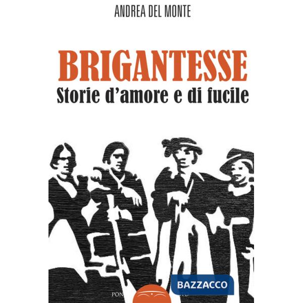 Brigantesse. Storie d'amore e di fucile. Con CD-Audio