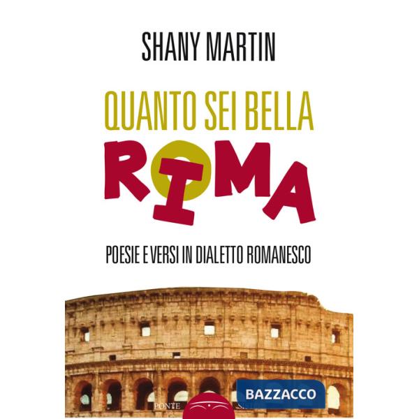 Quanto sei bella rima. Poesie e versi in dialetto romanesco