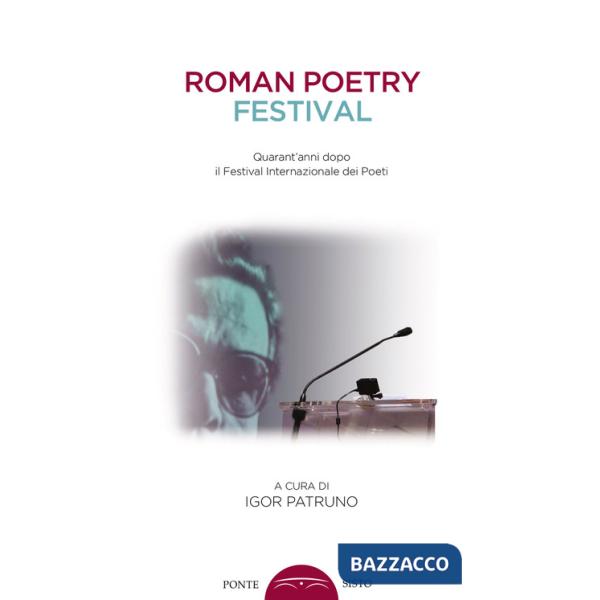 Roman poetry festival. Quarant'anni dopo il Festival internazionale dei poeti
