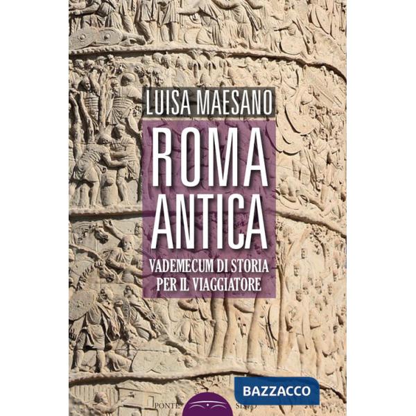 Roma antica. Vademecum di storia per il viaggiatore