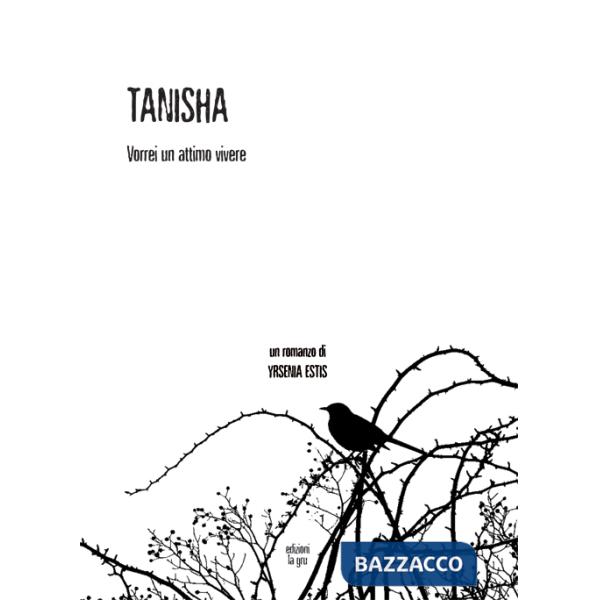 Tanisha. Vorrei un attimo vivere