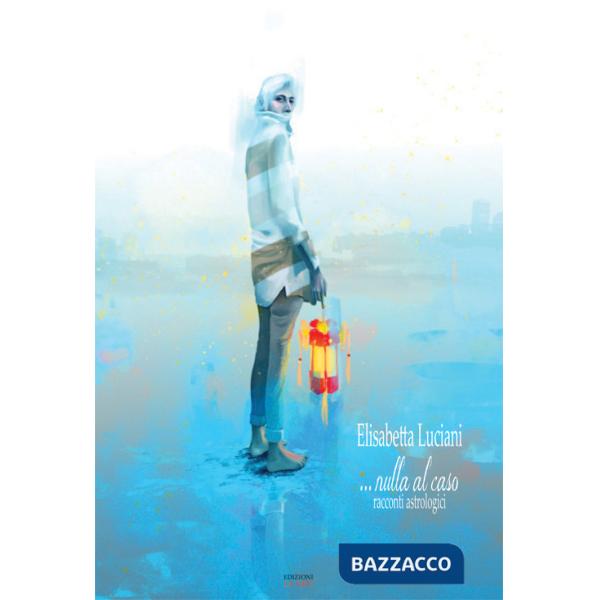 Nulla al caso. Racconti astrologici