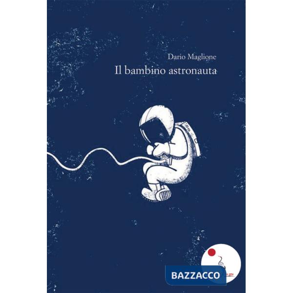 Bambino astronauta. Nuova ediz. (Il)