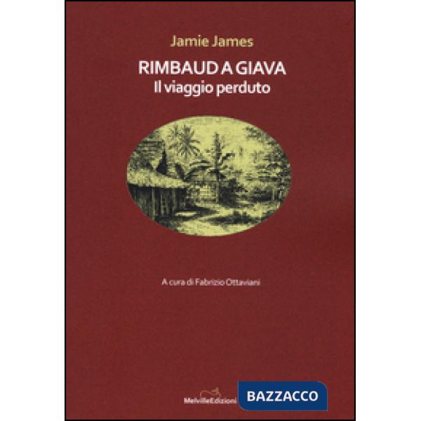Rimbaud a Giava. Il viaggio perduto