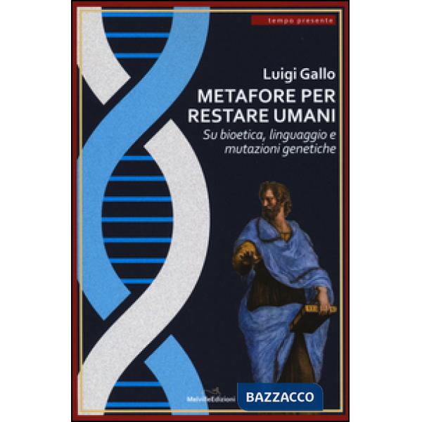Metafore per restare umani. Su bioetica, linguaggio e mutazioni genetiche