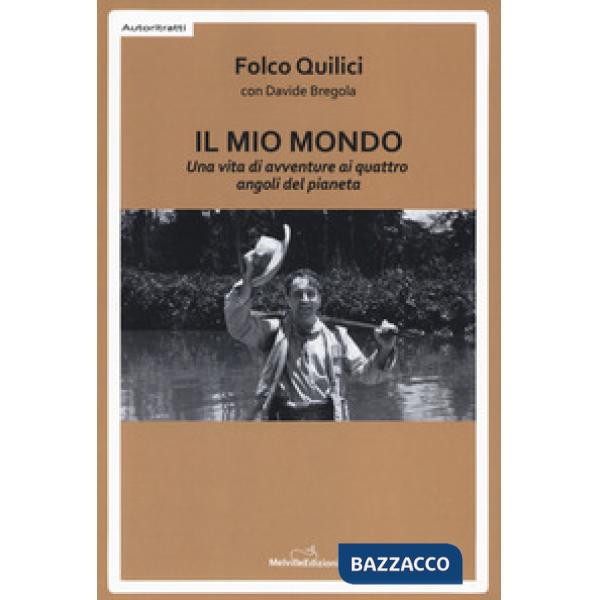 Mio mondo. Una vita di avventure ai quattro angoli del pianeta (Il)