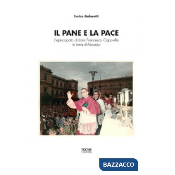 Pane e la pace. L'episcopato di Loris Francesco Capovilla in terra d'Abruzzo (Il)