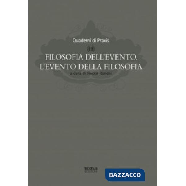 Filosofia dell'evento. L'evento della filosofia