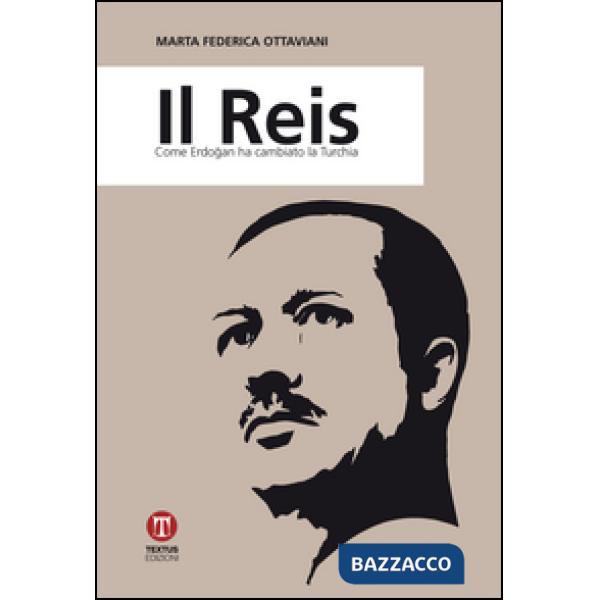 Reis. Come Erdogan ha cambiato la Turchia (Il)